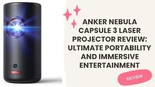 Anker Nebula Capsule 3 Laser Projector Review: Ultimate Portability and Immersive Entertainment