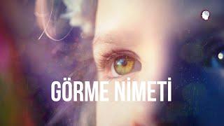 4 - Görme Nimeti - (Nimetlerin Şükrü Video Silsilesi)