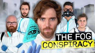 The Fog Conspiracy Theories