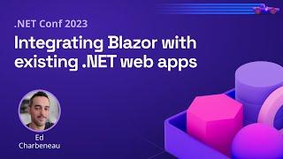 Integrating Blazor with existing .NET web apps | .NET Conf 2023