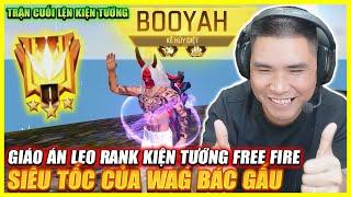 FREE FIRE| GIÁO ÁN LEO RANK KIỆN TƯỚNG TOP SEVER SIÊU TỐC CỦA WAG BÁC GẤU , TRẬN CUỐI LÊN KIÊN TƯỚNG