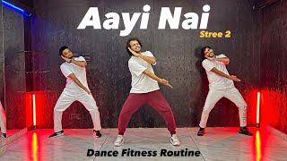 Aayi Nai | Stree 2 | Dance Fitness Routine | Akshay Jain Choreography #ajdancefit #aayinai #stree2