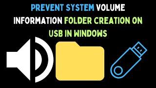 How to Prevent System Volume Information Folder Creation on USB in Windows 11