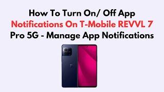 How To Turn On/ Off App Notifications On T-Mobile REVVL 7 Pro 5G - Manage App Notifications