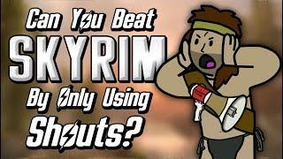 Can You Beat Skyrim By Only Using Shouts?