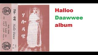 Halloo Dawwee sirboota durii. Hallo Dawwe old song collection 4:30 Hours.#Halloo #Daawwee