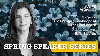 Sofia Elizondo: The Changing Landscape of Food and Health