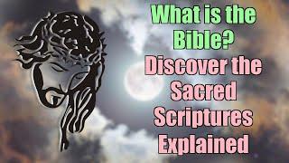 What is the Bible? Discover the Sacred Scriptures Explained