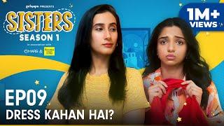 Sisters Season 1 | E09 - Dress Kahan Hai? Ft. Ahsaas Channa & Namita Dubey | Girliyapa