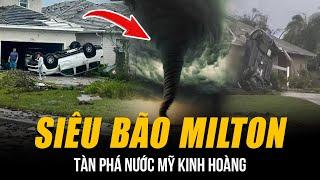 TOÀN CẢNH SIÊU BÃO MILTON TÀN PHÁ NƯỚC MỸ KINH HOÀNG: 27 CƠN LỐC XOÁY, HƠN 3 TRIỆU NGƯỜI BỊ MẤT ĐIỆN