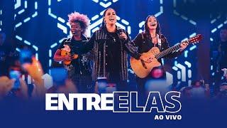 Entre Elas (Ao Vivo) - Completo