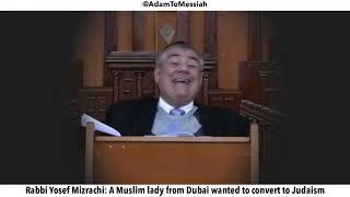 Rabbi Yosef Mizrachi: A Muslim lady from Dubai wanted to convert to Judaism