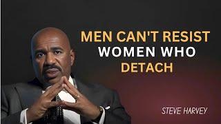 Men Can't Resist Women Who Detach | Steve Harvey Motivation