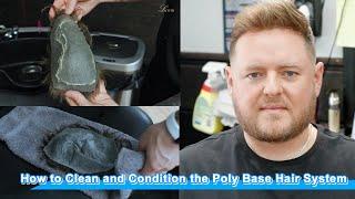 Hair System 101 - How to Clean & Condition the Hair System with the Poly Base