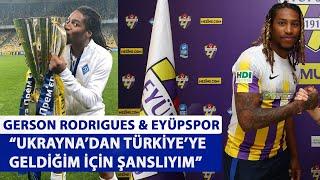 Gerson Rodrigues: Savaş başladığında ailem Ukrayna'daydı! Eyüpspor şans, Fenerbahçe attığım gol I