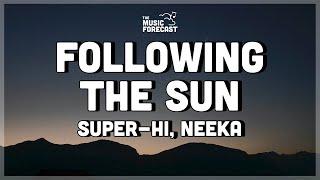 SUPER-Hi x Neeka - Following The Sun (Lyrics) | you know you can find me, following the sun