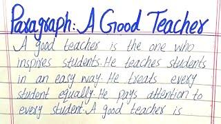 A Good Teacher Paragraph || Paragraph on A Good Teacher || A Good Teacher Paragraph Writing