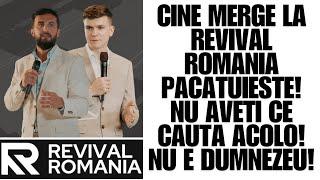 Cine merge la Revival Romania păcătuiește! Nu aveți ce caută acolo! Nu e Dumnezeu!