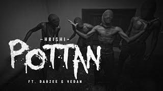 HRISHI - “Pottan” ft Dabzee & Vedan (Official Music Video)