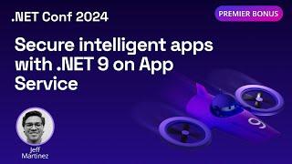 Secure intelligent apps with .NET 9 on App Service | .NET Conf 2024