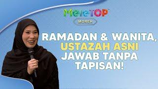 Ini 3 soalan puasa & wanita dijawab! Ustazah Asni Mansor tak tapis | MeleTOP | Namie & Amira Othman