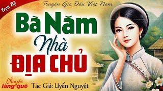 Truyện làng quê xưa: “Bà năm nhà địa chủ” Full - Chuyện làng quê đọc truyện gia đấu Việt Nam