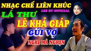 NHẠC CHẾ LIÊN KHÚC - LÊ KHẢ GIÁP VIẾT THƯ GỬI CHO VỢ AI NGHE CŨNG PHẢI KHÓC, BÀI HÁT QUÁ XÚC ĐỘNG