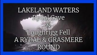 LAKELAND WATERS - A Rydal & Grasmere Round via Rydal Cave & Loughrigg Fell