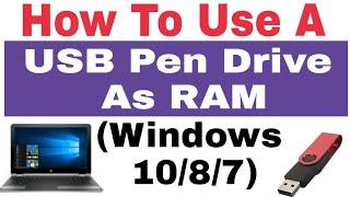 How To Use A USB Pen Drive As RAM (Windows 10/8/7) 2018