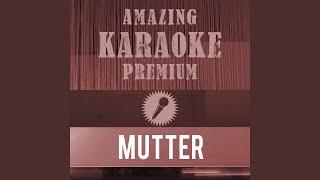 Mutter (Premium Karaoke Version With Background Vocals) (Originally Performed By Rammstein)