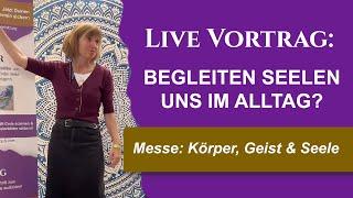 Sind Seelen Verstorbener nach dem Tod noch bei uns? - Live Vortrag Messe Körper Geist Seele