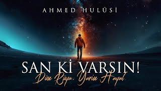 San ki Varsın, Dün #Rüya, Yarın #Hayal - #AmedHulusi #sufimusic