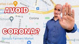 Don't Move to Corona CA if You Don't Like..