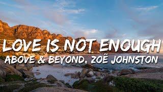 Above & Beyond, Zoë Johnston - Love Is Not Enough (Lyrics)