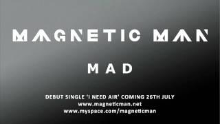 Magnetic Man - MAD