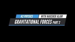 Teaching Circle A2 Physics: Gravitational Forces Part 2