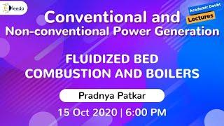 Conventional and Non-conventional Power Generation - Fluidized Bed Combustion and Boilers | 15 Oct
