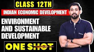 Environment and Sustainable development | Chapter 7 | Indian Economic Development | One Shot