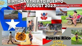 BIRTHDAY TRIP TO PUERTO RICO AUG 2023 BIG LEOOOO