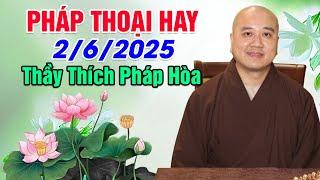 PHÁP THOẠI HAY 2/6/2025 | Thầy Thích Pháp Hòa - Tu Viện Trúc Lâm Canada