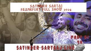 SATINDER II SARTAAJ II FRANKFURT II LIVE FULL SHOW 2024 I Heart Touching Performance - 4K PART 01