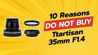 TTArtisan 35mm F1.4 | 10 Reasons NOT to Buy! 