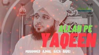 Yaqeen e Kamil || Muhammed ajmal raza qadri || @islamzindabad5847