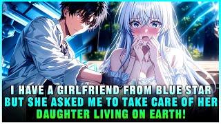 I Have a Girlfriend from Blue Star, but She Asked Me to Take Care of Her Daughter Living on Earth!