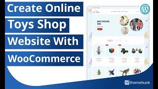 Toys Mania :  How to Create a Toys Shop Website Using WooCommerce Theme | ThemeHunk