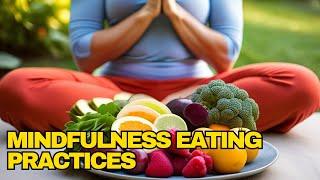 Mindfulness Eating Practices tips | Mindfull eating techniques