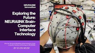 "Neuralink: Merging Minds and Machines, Elon Musk's venture into brain-computer interface technology