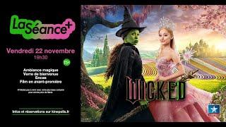 La Séance+ | WICKED