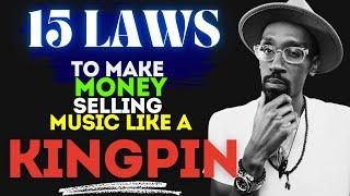 How to Make Money Selling Music Like a Kingpin | 15 Unwritten Laws