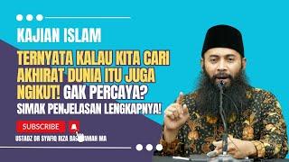 Ngapain Capek Cari Dunia? Kalau Nyari Akhirat Dunia Pasti Ngikut. - Ustadz Syafiq Riza Basalamah MA